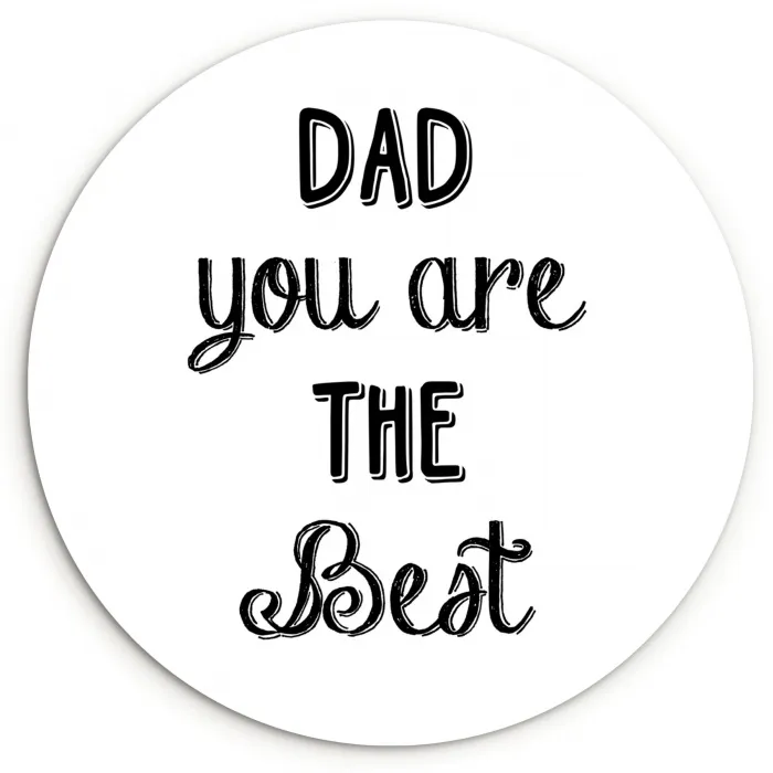 Quotes - Dad you are the best - Spreuken - Papa Wandcirkel kunststof plaat 5mm dik klein -3d