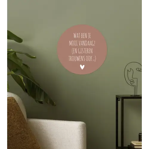 Wat ben je mooi vandaag - Spreuken - Quotes Wandcirkel behangsticker klein -sfeer2
