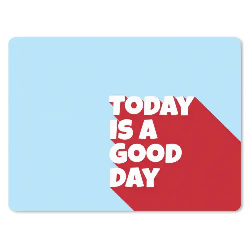 Today is a good day - Rood - lichtblauw muismat rubber klein -3d