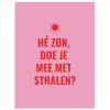 Roze - Zon - Quote poster papier klein -3d