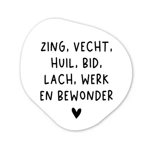 Quotes - Zing vecht huil bid lach werk en bewonder - Spreuken - Ramses Shaffy Wandcirkel Organisch Forex 3mm klein -3d