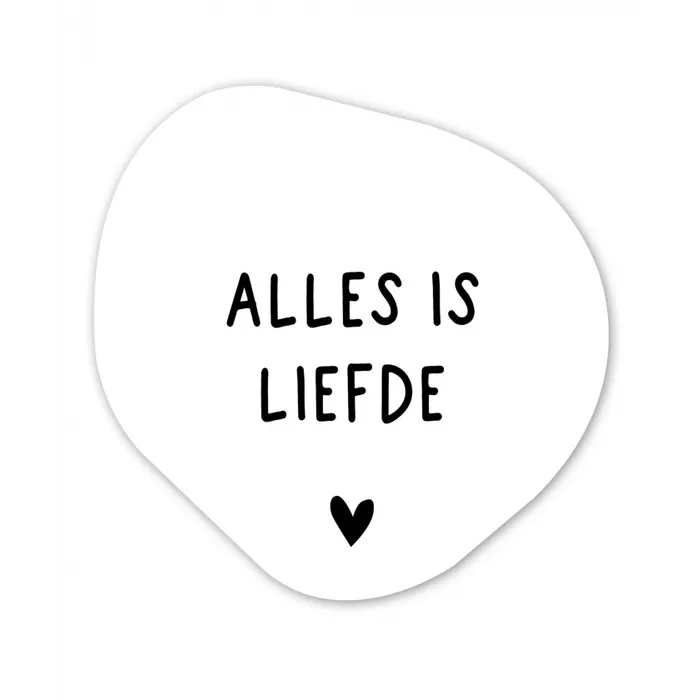 Spreuken - Alles is liefde - Bløf - Quotes Wandcirkel Organisch Forex 3mm klein -3d