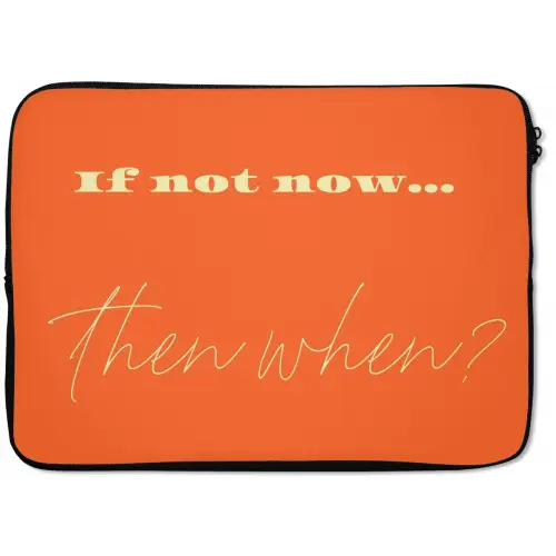 If not now then when - Oranje - Geel - Levendig laptophoes neopreen klein -zkaufland3dotto