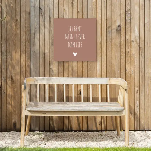 Spreuken - Jij bent mijn liever dan lief - Quotes Tuinposter op houten frame 2 cm dik klein -sfeer4