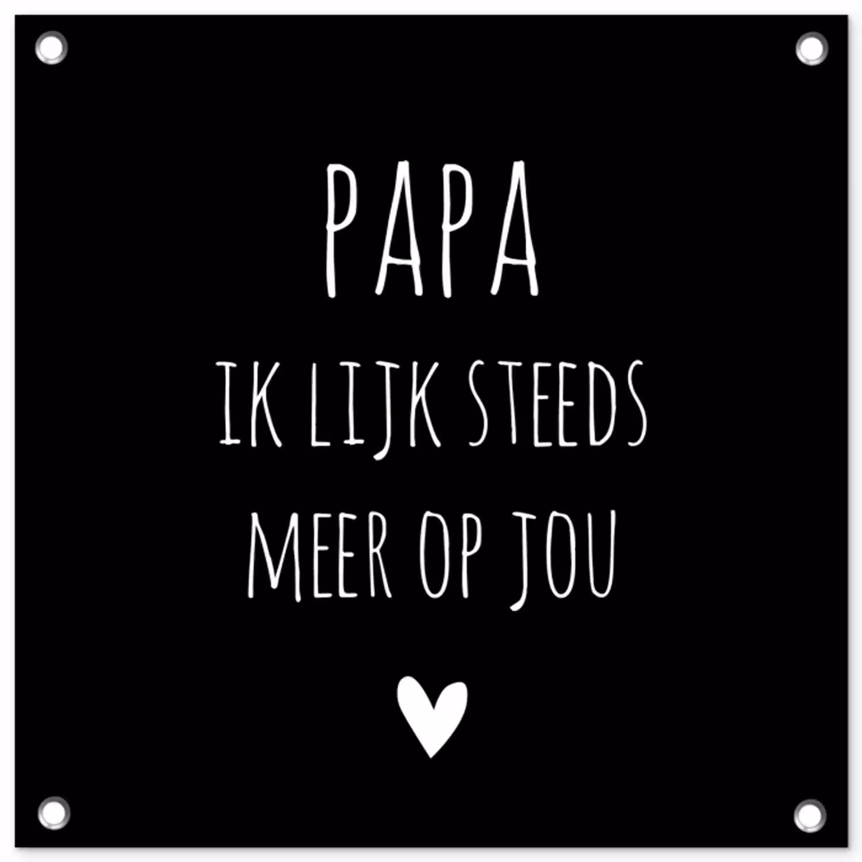 Quotes - Papa ik lijk steeds meer op jou - Stef Bos - Papa - Spreuken tuinposter los doek klein -3d