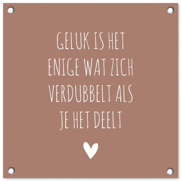 Geluk is het enige wat zich verdubbelt - Quotes - Spreuken tuinposter los doek klein -3d
