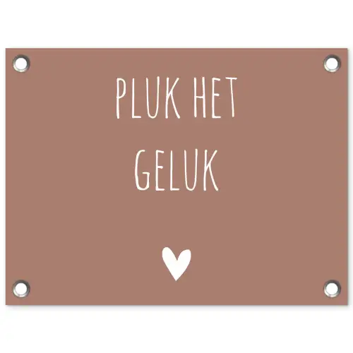 Pluk het geluk - Spreuken - Quotes tuinposter los doek klein -3d