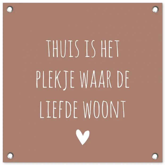 Thuis is het plekje waar de liefde woont - Quotes - Spreuken tuinposter los doek klein -3d