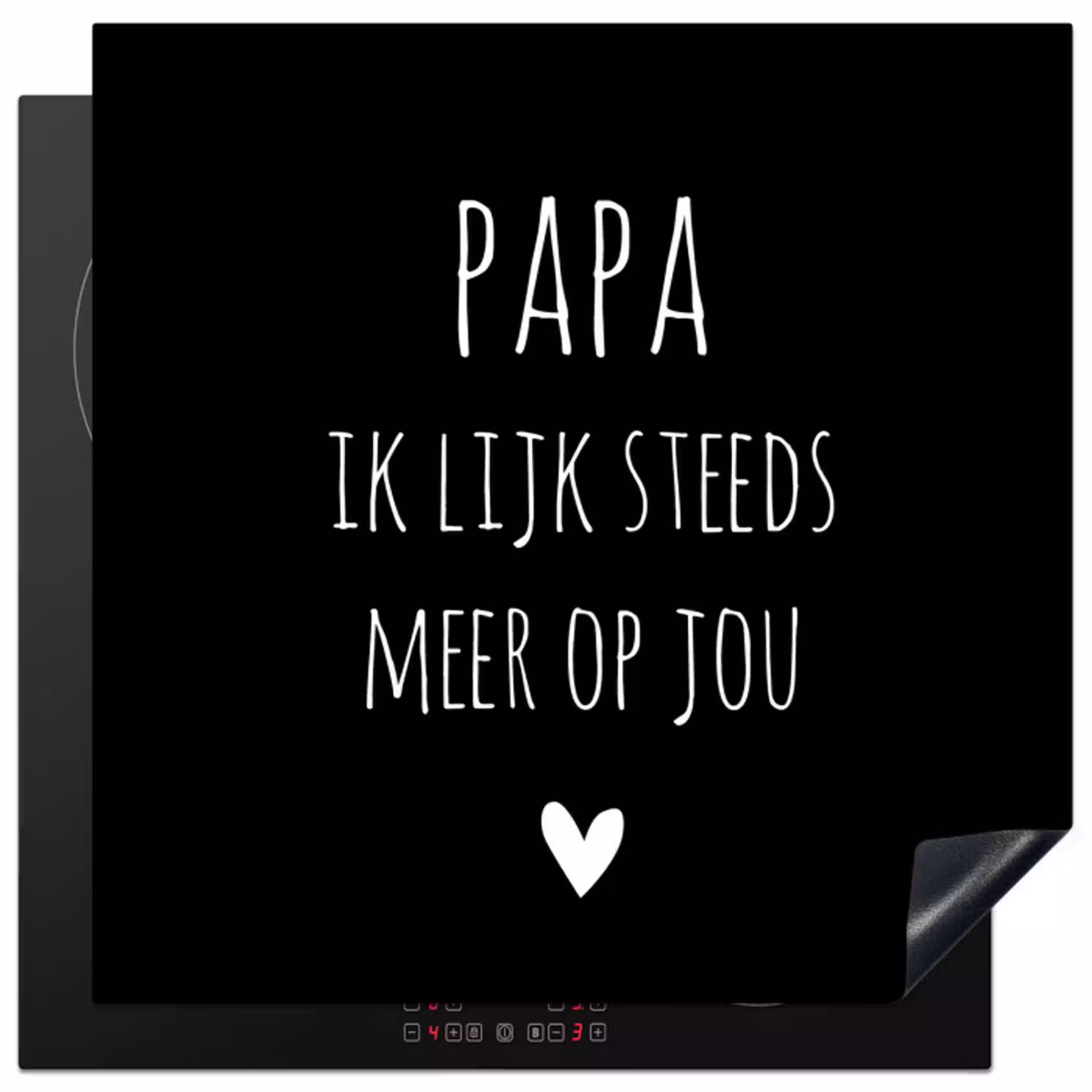 Quotes - Papa ik lijk steeds meer op jou - Stef Bos - Papa - Spreuken Inductie beschermer vinyl 3mm middel -3d