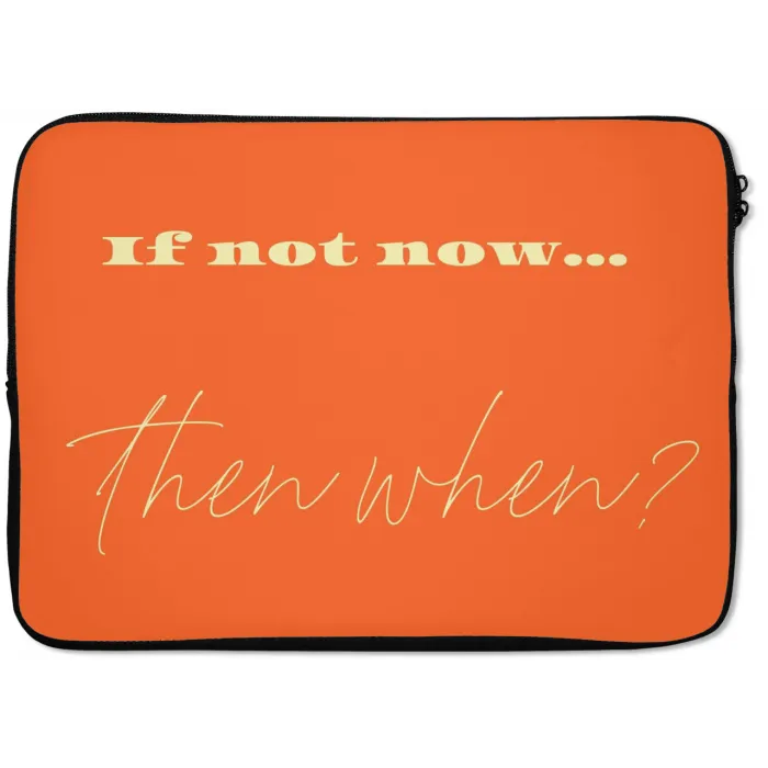 If not now then when - Oranje - Geel - Levendig laptophoes neopreen klein -zkaufland3dotto