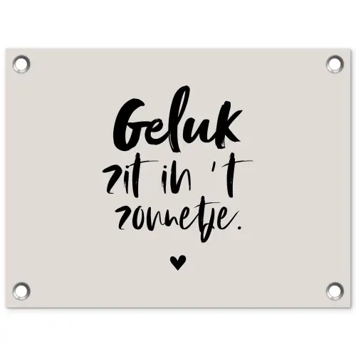 Quotes - Tekst - Geluk zit in 't zonnetje - Zomer tuinposter los doek klein -3d