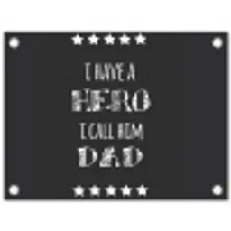 Spreuken - I have a hero I call him dad - Quotes - Vader tuinposter los doek klein -3d