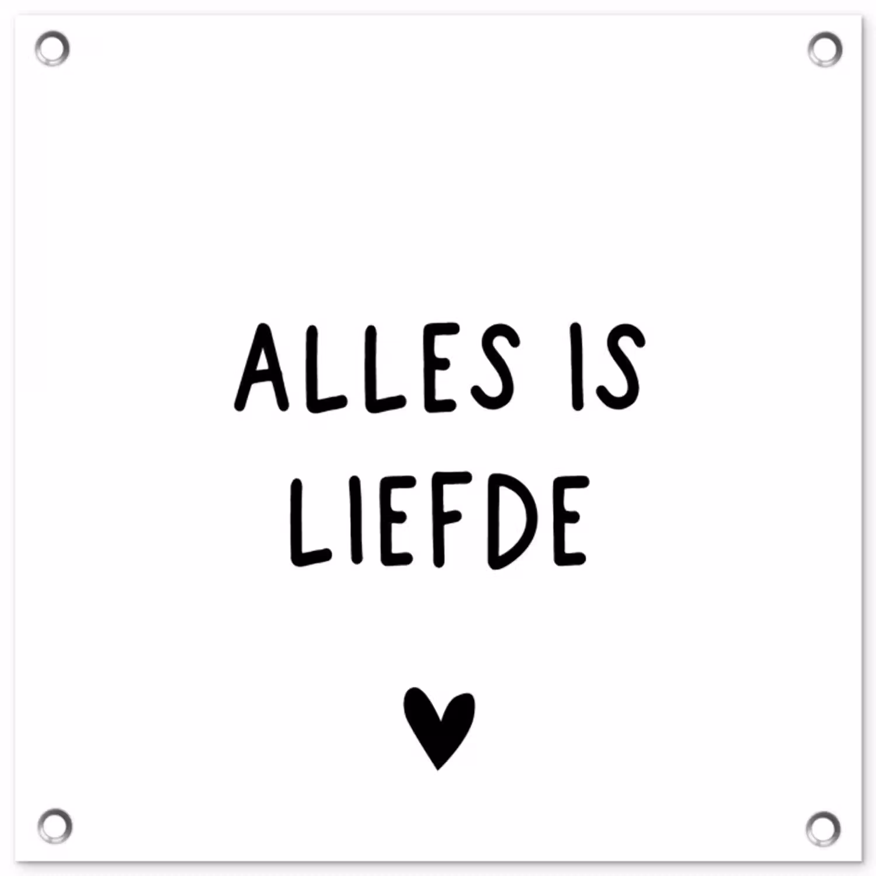 Spreuken - Alles is liefde - Bløf - Quotes tuinposter los doek klein -3d