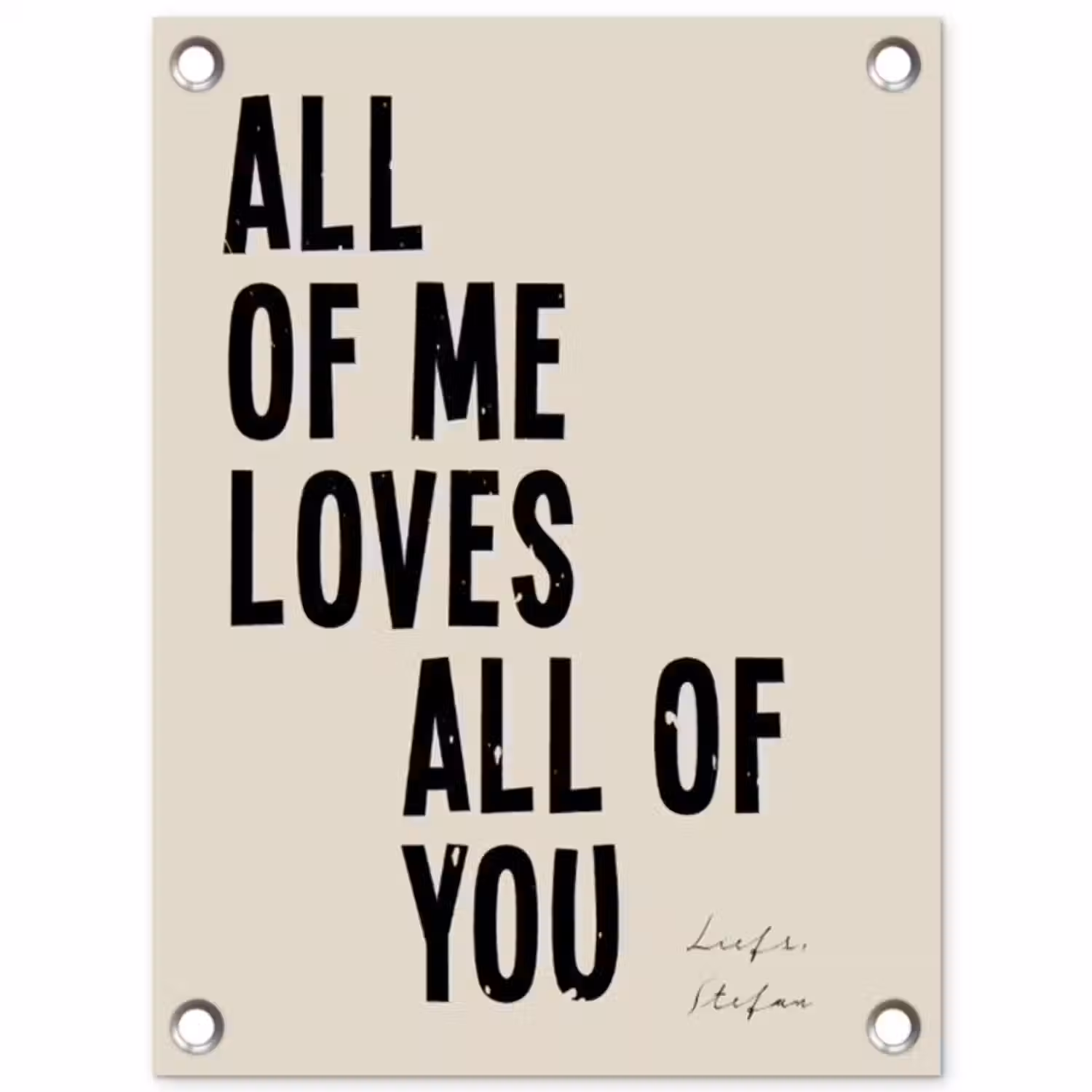 Gepersonaliseerde tuinposter - All Of Me Loves All Of You
