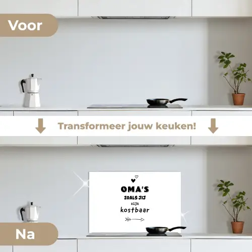 Quotes - Oma's zoals jij zijn kostbaar - Spreuken - Oma keuken achterwand spatscherm klein -voor_na_NL