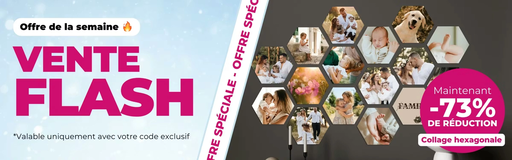 Offre de la semaine, vente flash, valable uniquement avec votre code exclusif