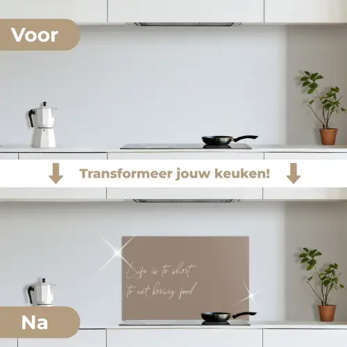 Life is to short to eat boring food keuken achterwand spatscherm klein -voor_na_NL