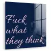 Fuck what they think - Blauw - Cursief plexiglas 5mm klein -zzzproduct_nieuw