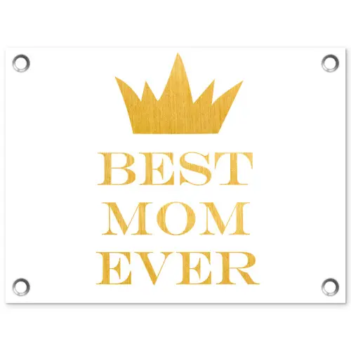 Quotes - Best mom ever - Spreuken - Mama tuinposter los doek klein -3d