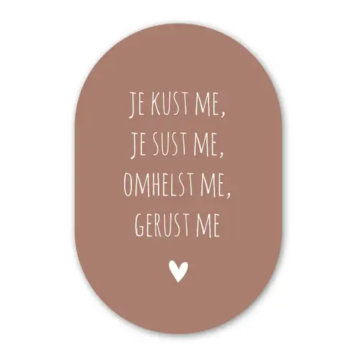 Je kust me je sust me - Maaike Ouboter - Quotes - Spreuken Wandcirkel Ovaal Forex klein -3d