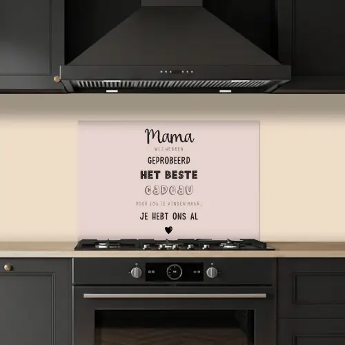 Spreuken - Quotes Mama Je Hebt Ons Al - Moederdag cadeau voor mama - Roze keuken achterwand spatscherm klein -sfeer1