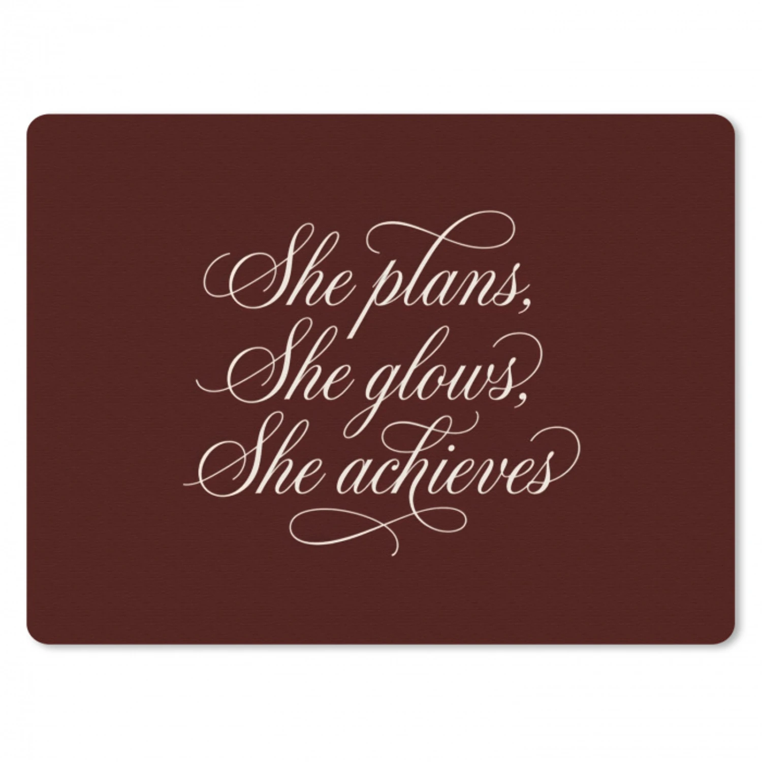 She plans she glows she achieves - Rood - Cursief muismat rubber klein -3d