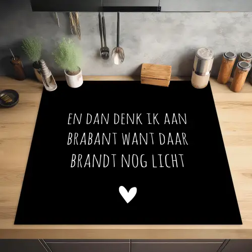Quotes - En dan denk ik aan Brabant - Spreuken - Guus Meeuwis Inductie beschermer vinyl 3mm middel -sfeer5