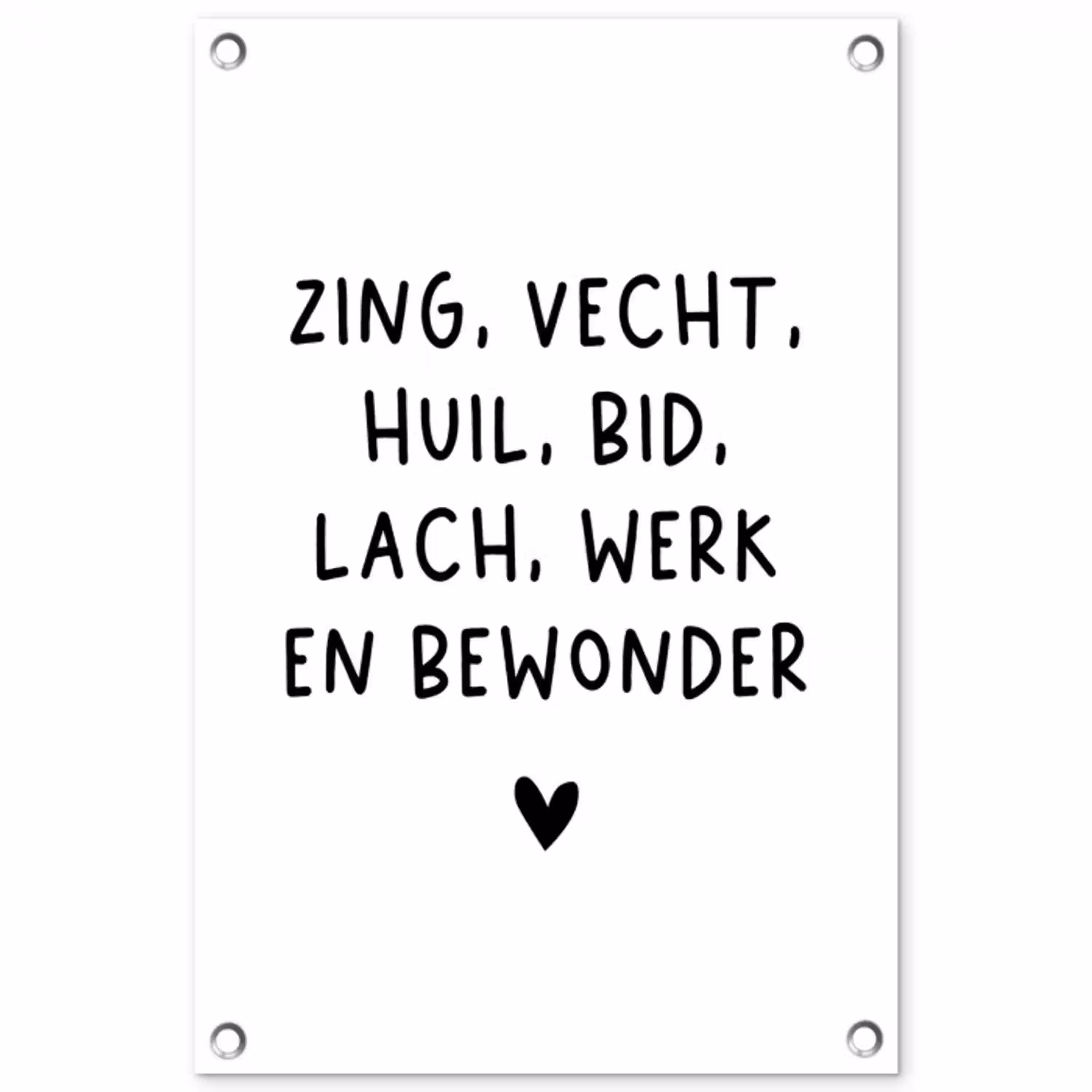 Zing vecht huil bid lach werk en bewonder - Quotes - Spreuken - Ramses Shaffy tuinposter los doek klein -3d
