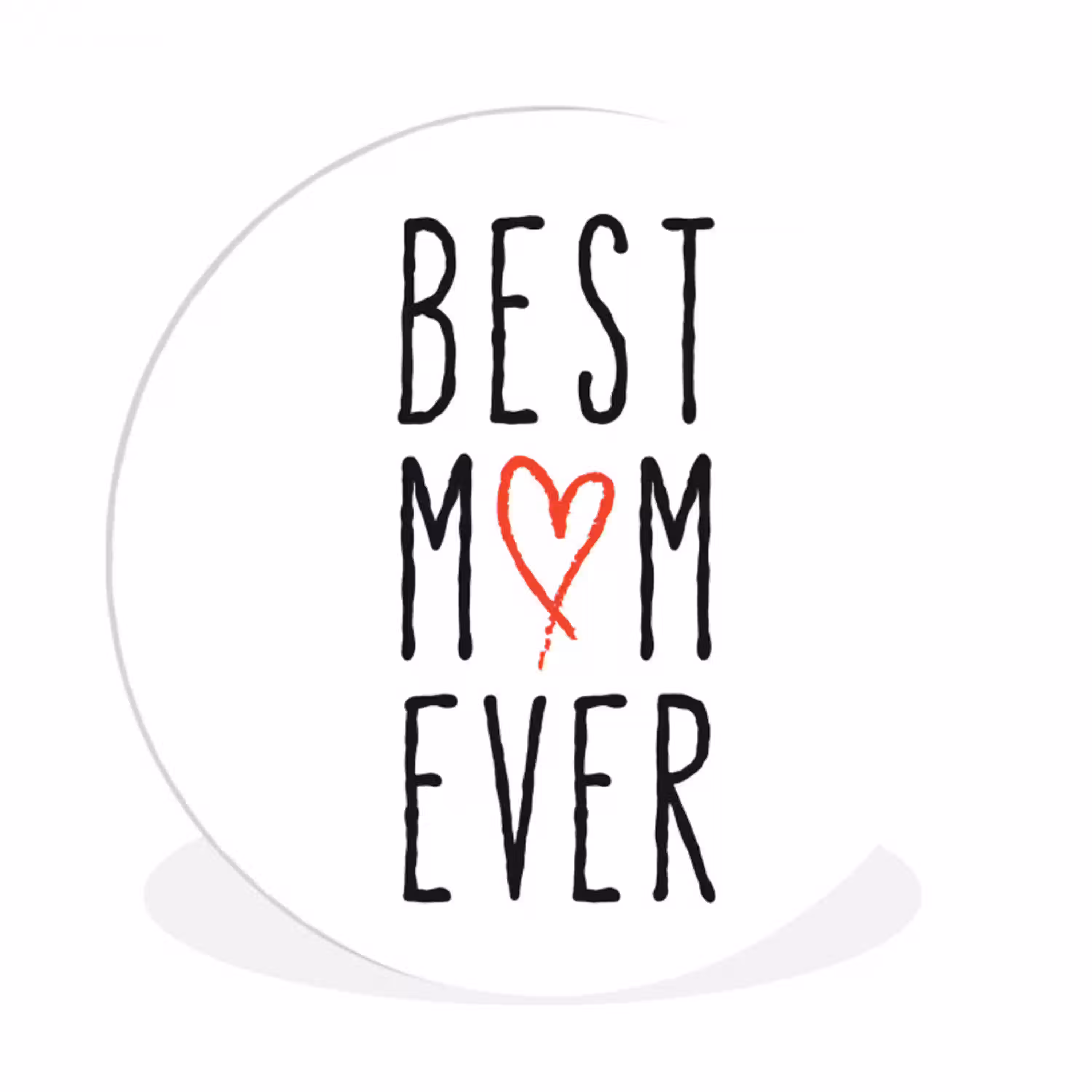 Best mom ever - Spreuken - Mama - Quotes Wandcirkel kunststof plaat 5mm dik klein -3d