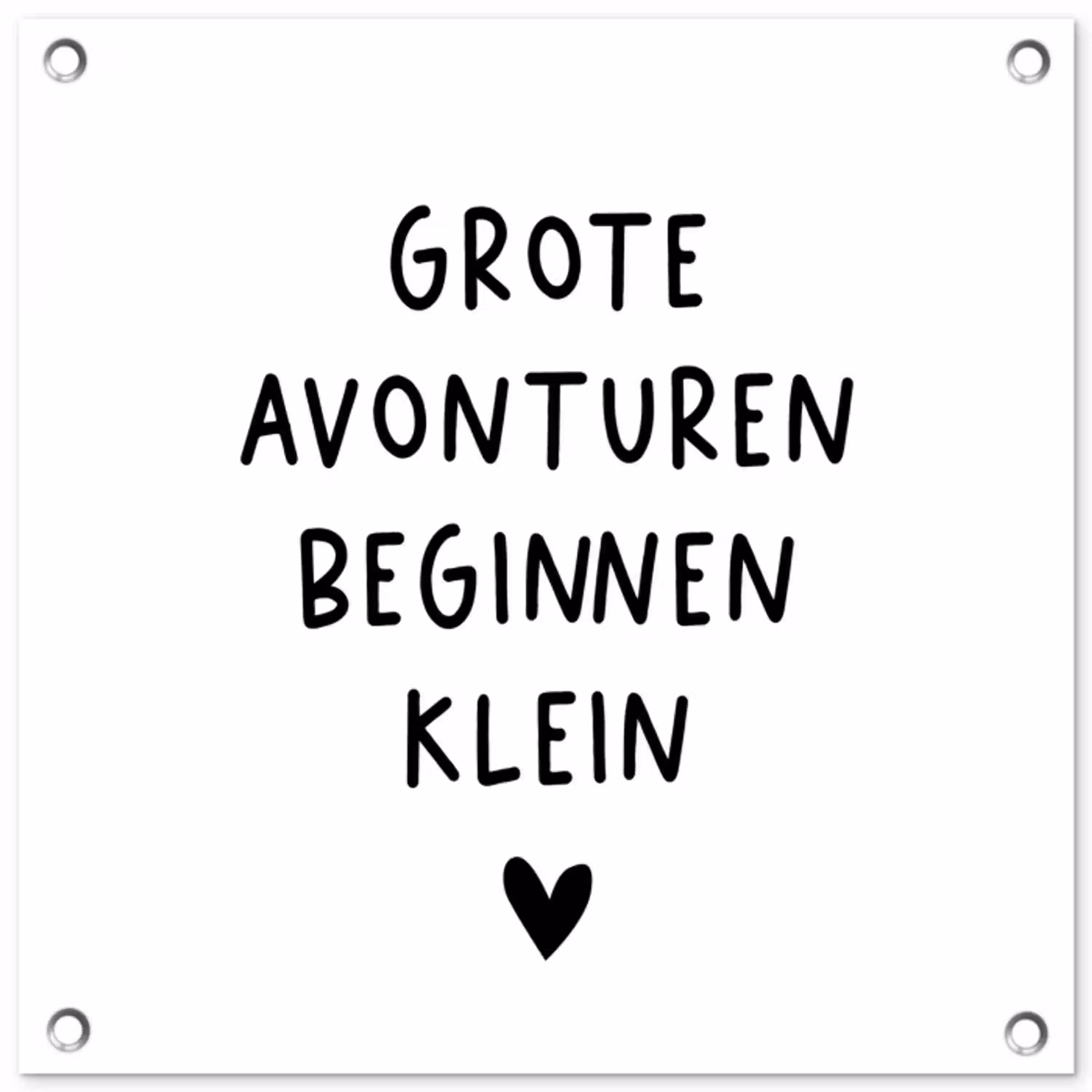 Spreuken - Grote avonturen beginnen klein - Quotes tuinposter los doek klein -3d