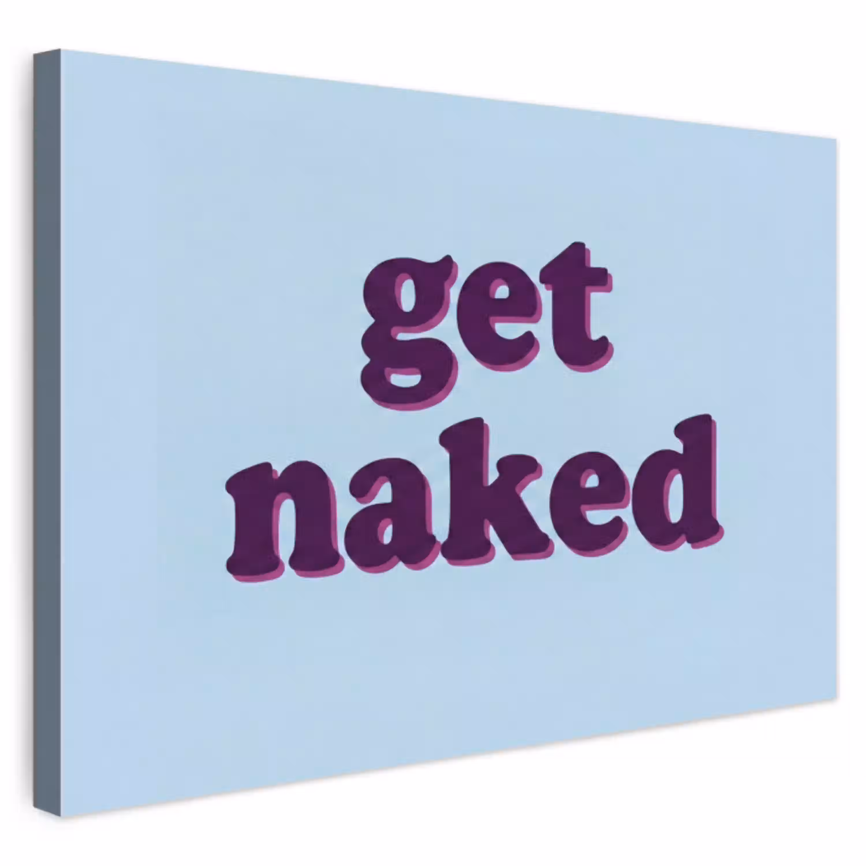 Tekst - Get naked - Blauw Tuinposter op houten frame 2 cm dik klein -3d