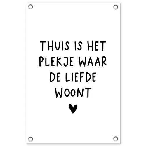 Thuis is het plekje waar de liefde woont - Spreuken - Quotes tuinposter los doek klein -3d