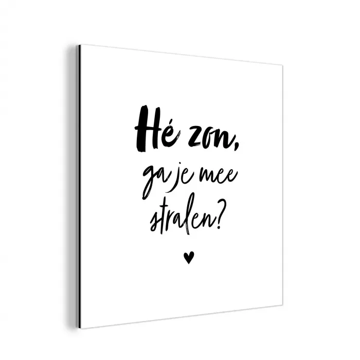 Zon - Tekst - Hé zon, ga je mee stralen? - Quotes aluminium wit klein -3d
