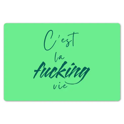 c'est la fucking vie - Groen - Penseelstijl Placemat vinyl groot -zzsfeer1_Kitchenyeah-website