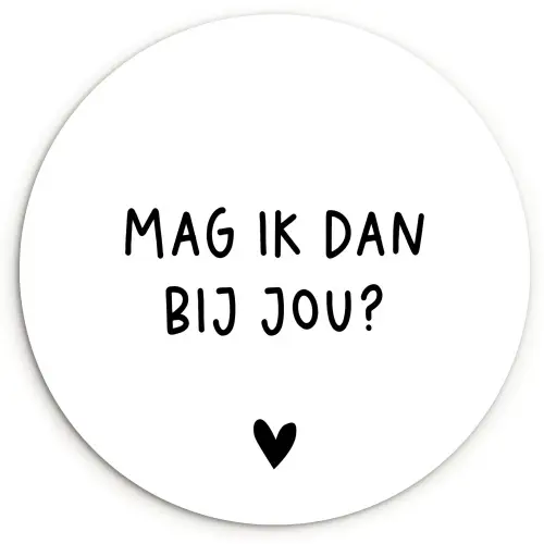 Mag ik dan bij jou - Spreuken - Claudia de Breij - Quotes Wandcirkel kunststof plaat 5mm dik klein -3d