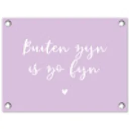 Quotes - Buiten zijn is zo fijn - Tuin - Zomer - Tekst tuinposter los doek klein -3d