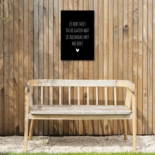 Quotes - Wat je allemaal met me doet - Spreuken Tuinposter op houten frame 2 cm dik klein -sfeer4