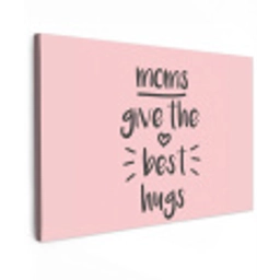 Spreuken - Moms give the best hugs - Quotes - Mama canvas 2cm klein -z3d