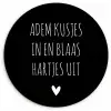 Spreuken - Adem kusjes in en blaas hartjes uit - Quotes Wandcirkel kunststof plaat 5mm dik klein -3d