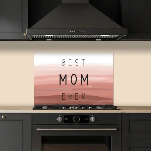 Spreuken - Quotes Best mom ever - Moederdag - Mama - Cadeau moederdag keuken achterwand spatscherm klein -sfeer1