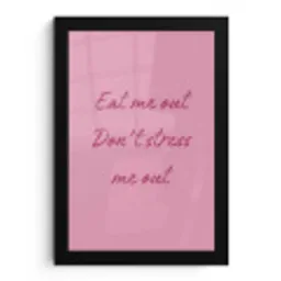 Eat me out don't stress me out - Roze - Handgeschreven fotolijst zwart zonder passe partout klein -3d