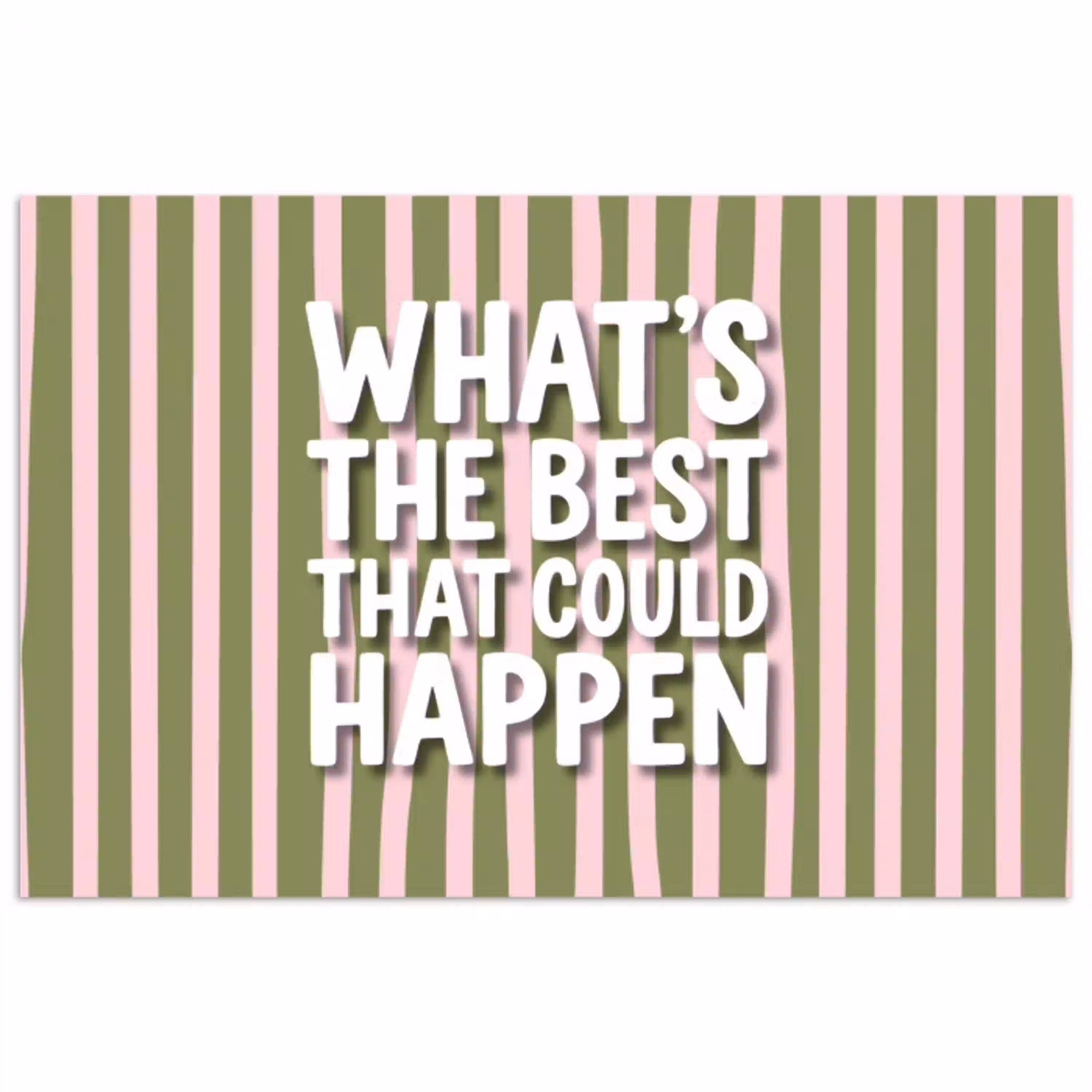 What's the best that could happen - Strepen - Groen - Roze poster papier klein -3d