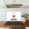 Spreuken - Quotes I Love Mom - Moederdag - Mama - Mama cadeau keuken achterwand spatscherm klein -sfeer2
