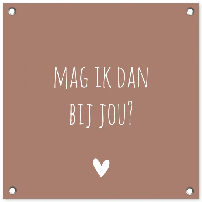 Quotes - Mag ik dan bij jou - Claudia de Breij - Spreuken tuinposter los doek klein -3d