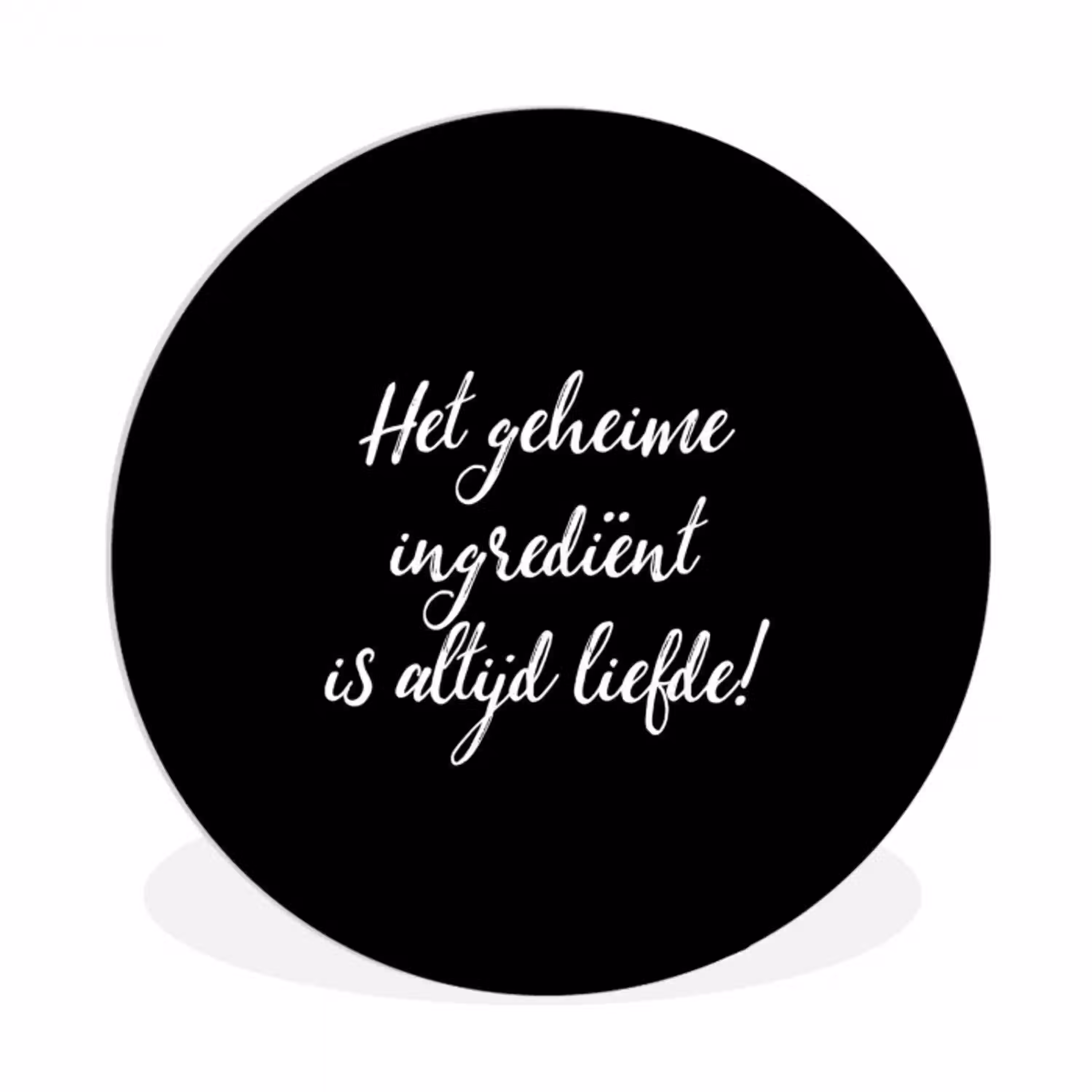 Quotes - Koken - Het geheime ingrediënt is altijd liefde! - Spreuken - Liefde Wandcirkel kunststof plaat 5mm dik klein -3d