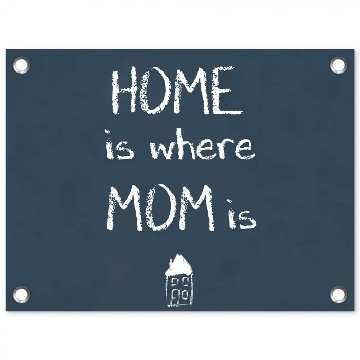 Quotes - Home is where mom is - Spreuken - Moeder tuinposter los doek klein -3d