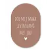 Doe mij maar levenslang met jou - Quotes - Spreuken Wandcirkel Ovaal Forex klein -3d
