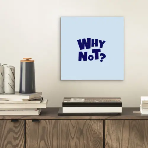 Why not - Blauw - Licht blauw - Quote aluminium wit klein -sfeer1