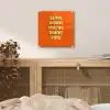 Slow down you're doing fine - Oranje - Simple plexiglas 5mm klein -sfeer4