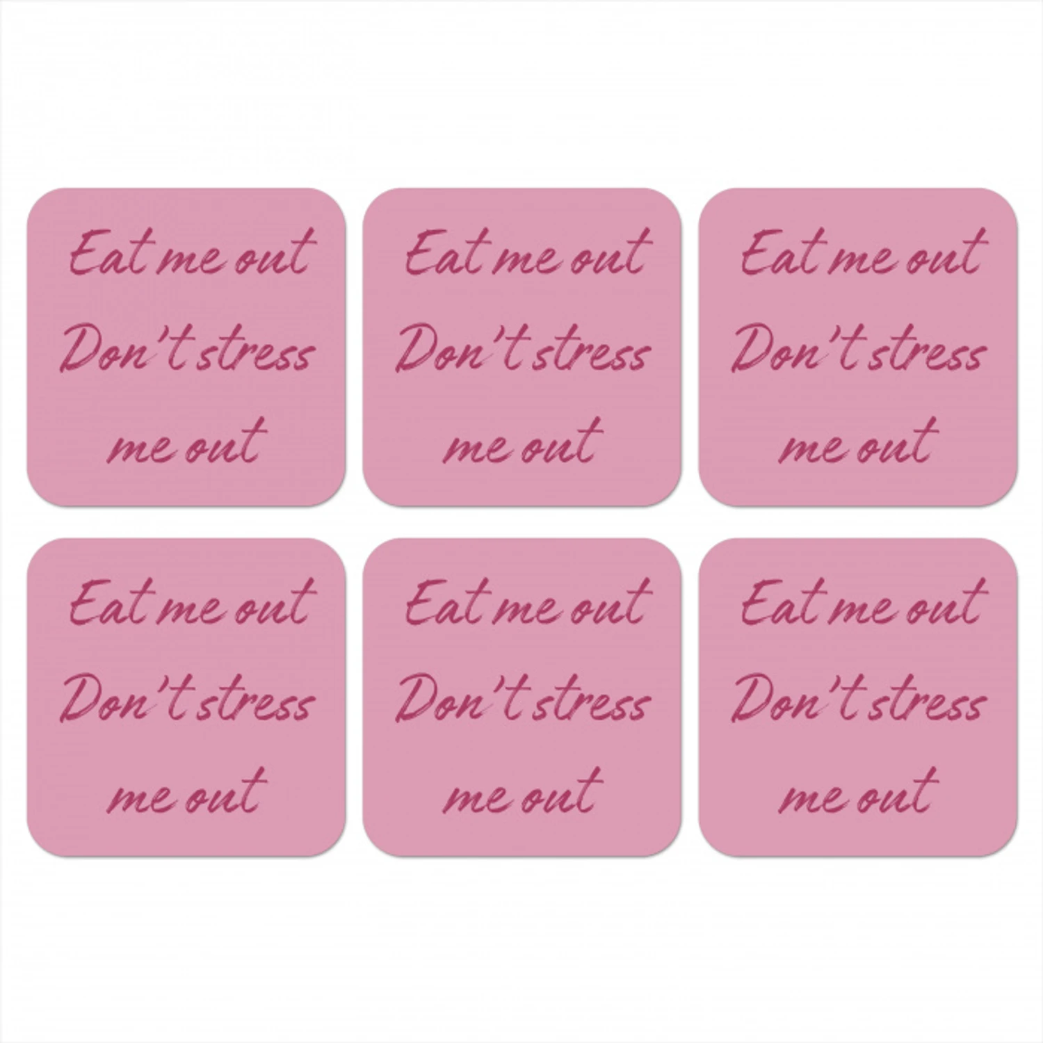 Eat me out don't stress me out - Roze - Handgeschreven onderzetter kurk middel -3d